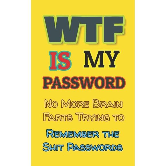 WTF is my Password: No More Brain Farts Trying to Remember the Shit Passwords -- - Picture 1 of 2